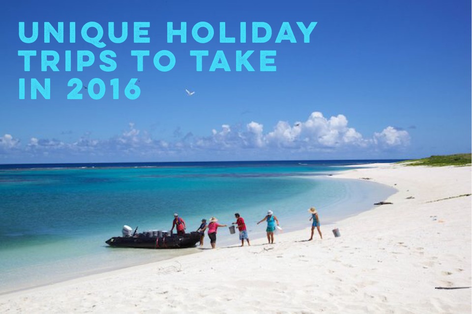 7 Unique Holiday Trips for 2016