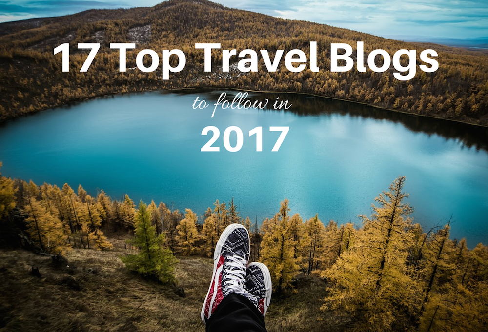 17 Top Travel Blogs to Follow in 2017