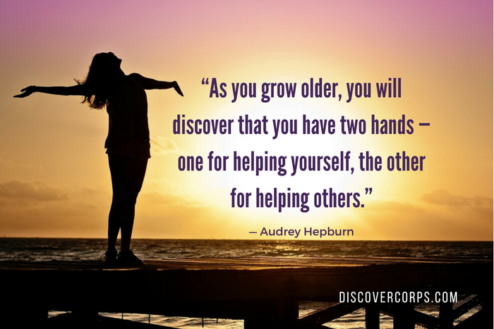 Quotes About Volunteering “As you grow older, you will discover that you have two hands — one for helping yourself, the other for helping others.”